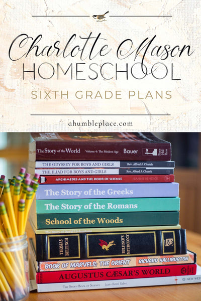 Charlotte Mason Homeschool: Our Plans for Sixth Grade